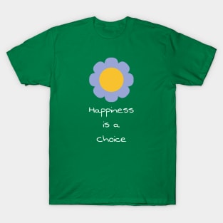 Happiness is a choice T-Shirt